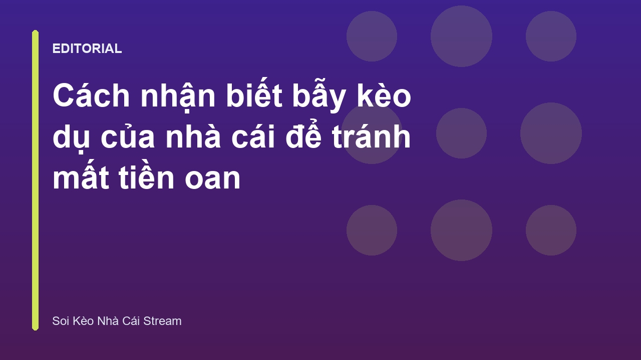 Cách nhận biết bẫy kèo dụ của nhà cái