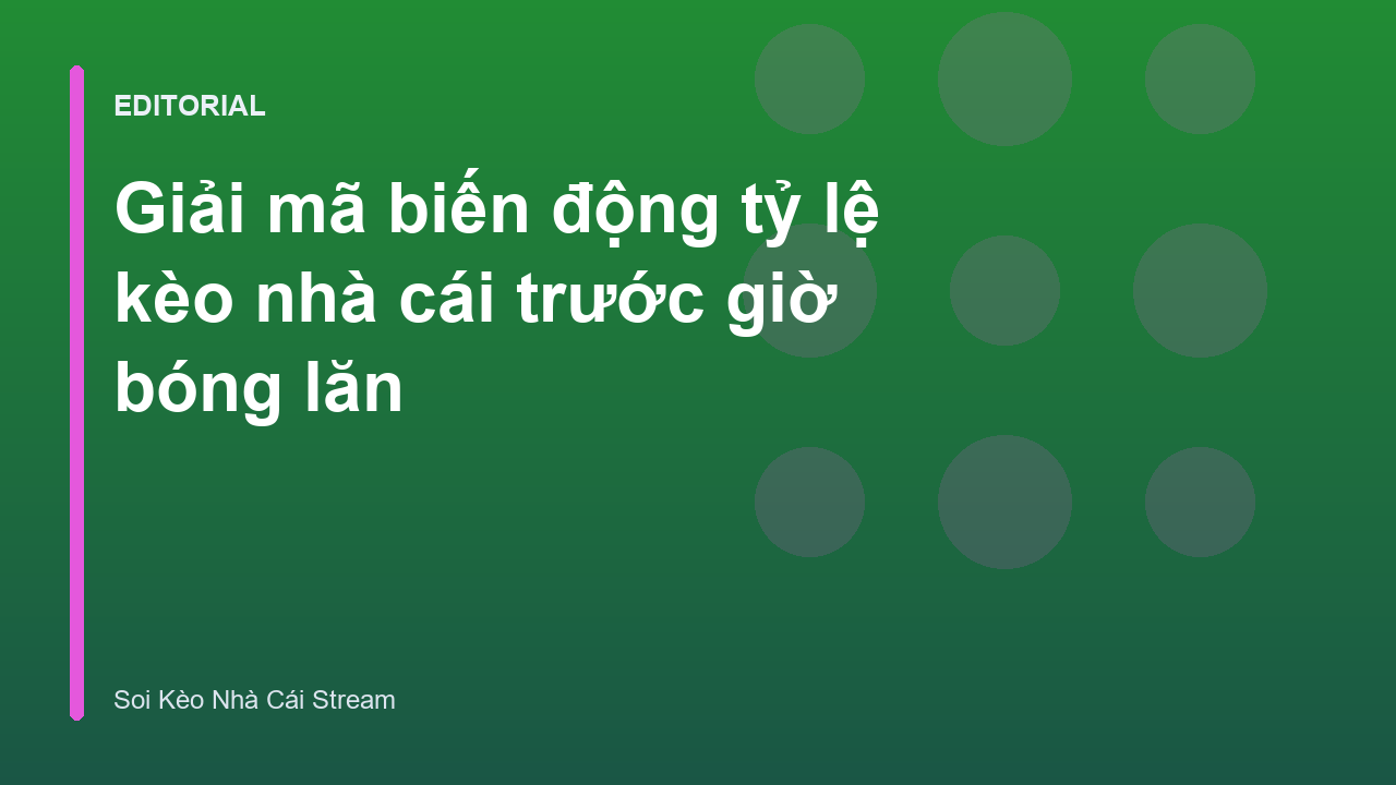 Biến động tỷ lệ kèo nhà cái trước trận đấu