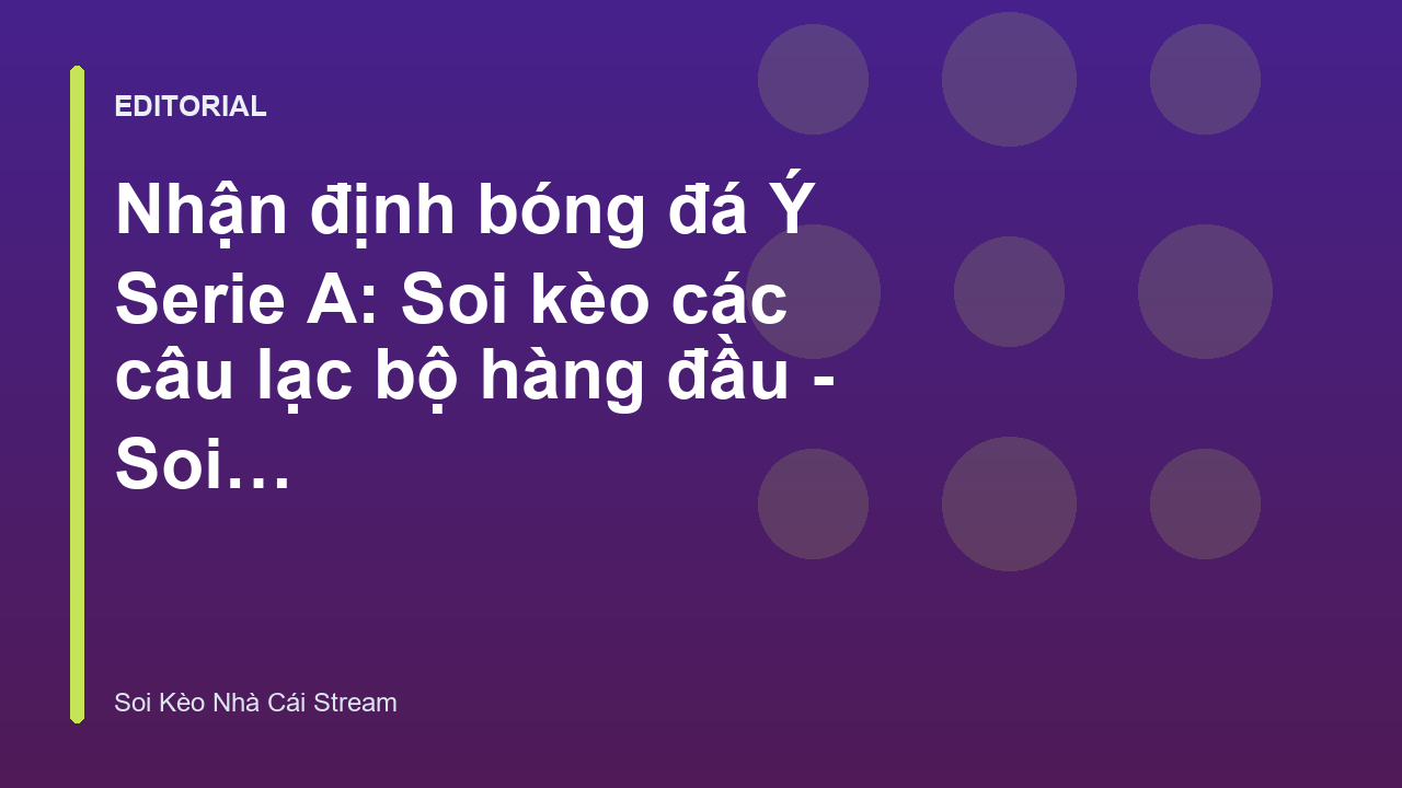Phân tích soi kèo Serie A chuyên sâu